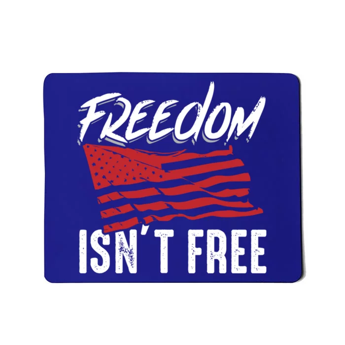 Freedom Isnt Free Usa Patriotic Military Veterans Support Great Gift Mousepad