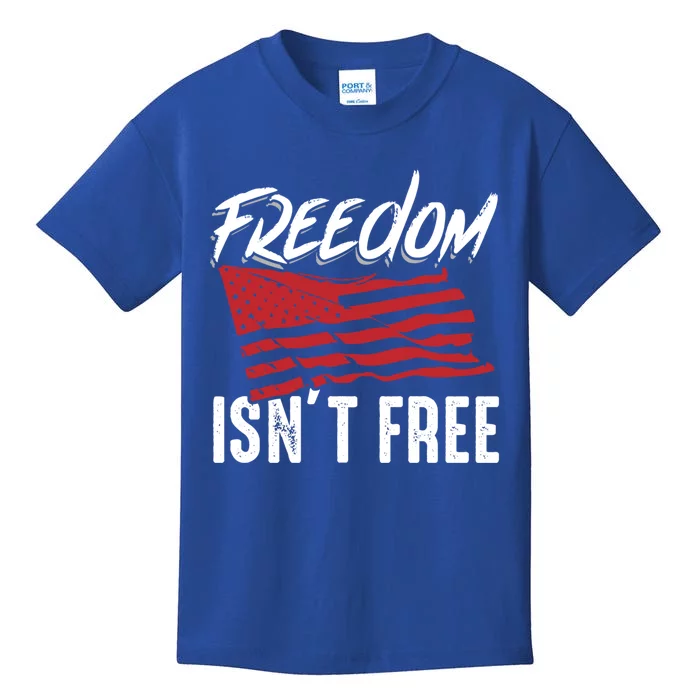 Freedom Isnt Free Usa Patriotic Military Veterans Support Great Gift Kids T-Shirt