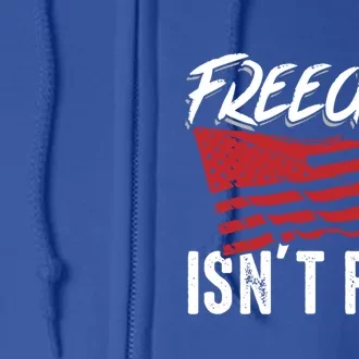 Freedom Isnt Free Usa Patriotic Military Veterans Support Great Gift Full Zip Hoodie