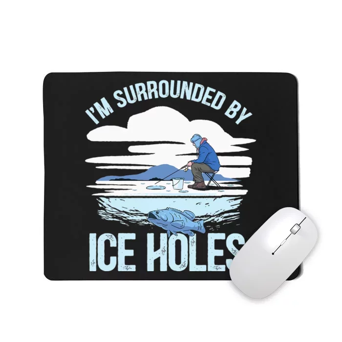 Funny Ice Fishing Gift For  Snow Holes Fisher Mousepad