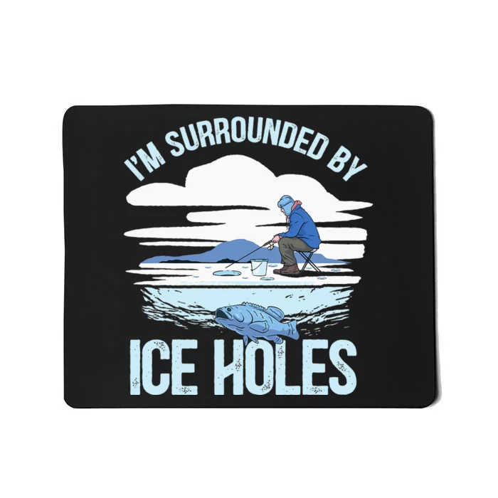 Funny Ice Fishing Gift For  Snow Holes Fisher Mousepad