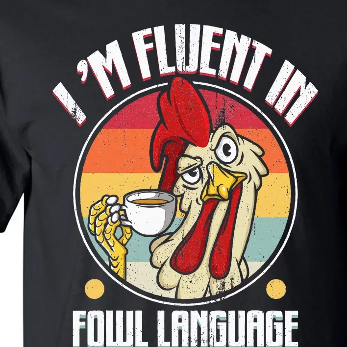 Fluent In Fowl Language Funny Chicken Lover Gift Retro Tall T-Shirt