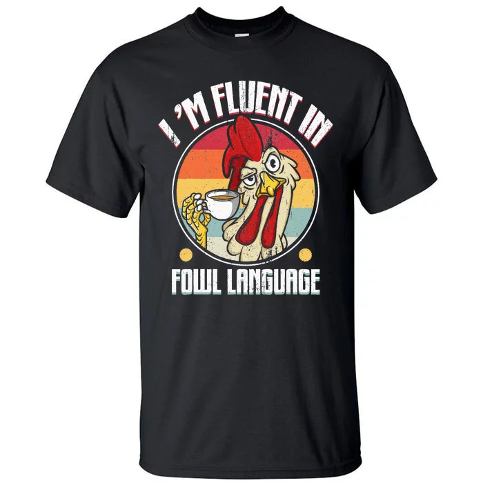 Fluent In Fowl Language Funny Chicken Lover Gift Retro Tall T-Shirt