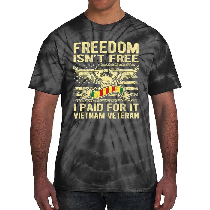 Freedom Isn't Free I Paid For It Proud Vietnam Veteran Gifts Tie-Dye T-Shirt