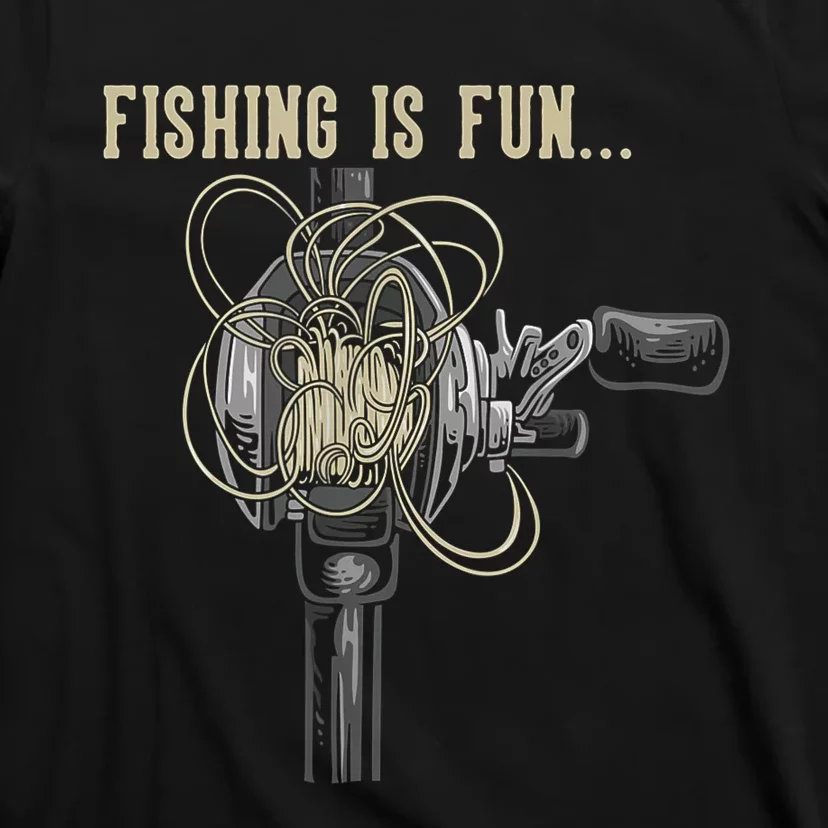 Fishing Is Fun BirdS Nest T-Shirt