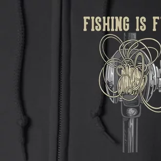 Fishing Is Fun BirdS Nest Full Zip Hoodie