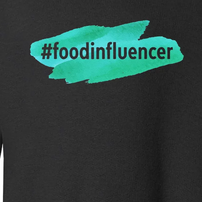 Food Influencer For Novelty Gifts Toddler Sweatshirt