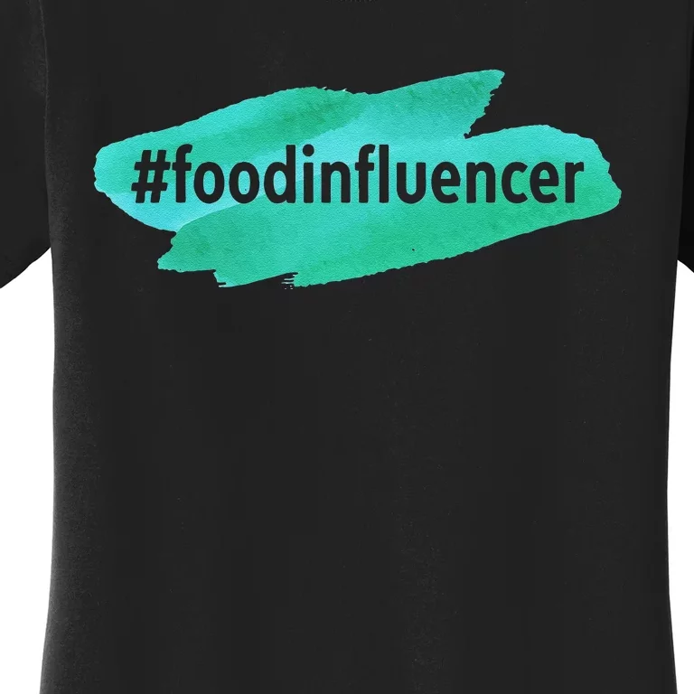 Food Influencer For Novelty Gifts Women's T-Shirt