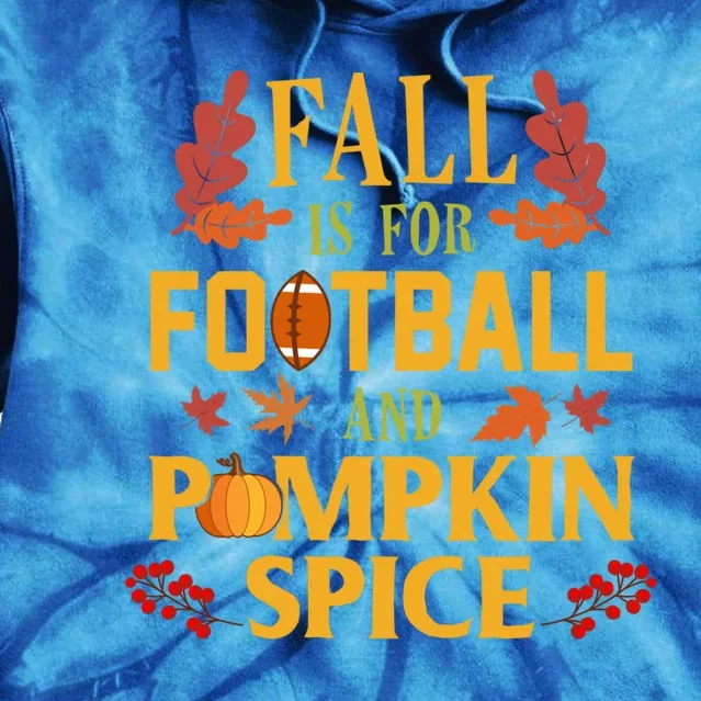 Fall Is For Football And Pumpkin Spice Gift Thanksgiving Gift Tie Dye Hoodie