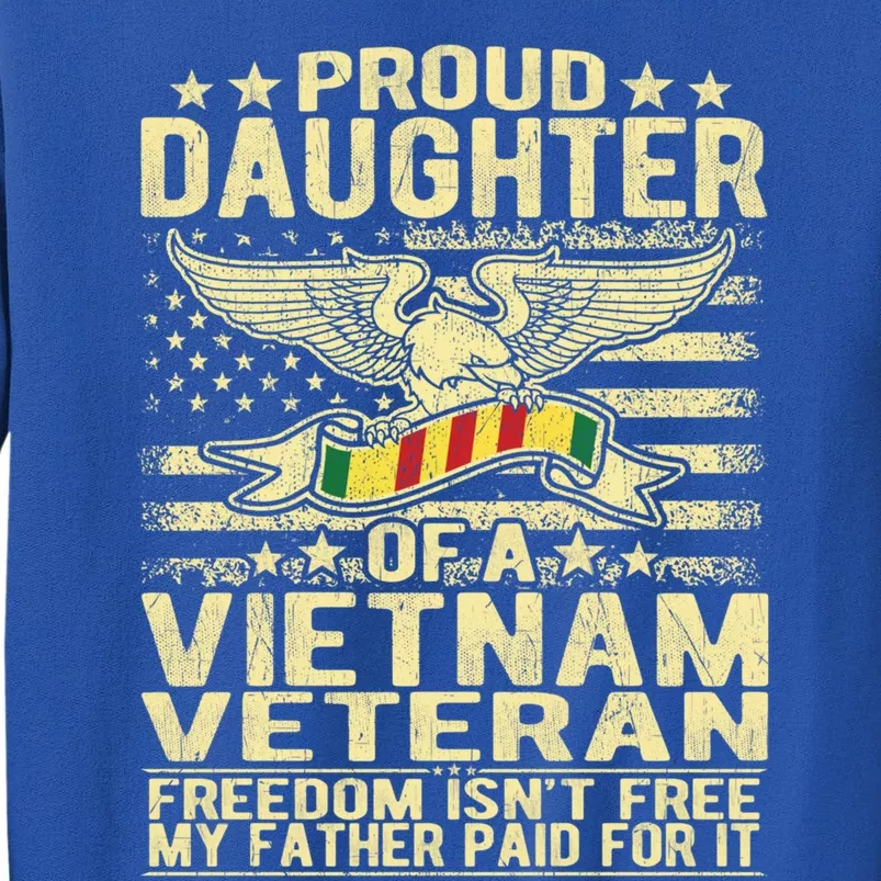 Freedom IsnT Free Proud Daughter Of Vietnam Veteran Ribbon Gift Tall Sweatshirt