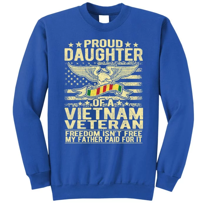 Freedom IsnT Free Proud Daughter Of Vietnam Veteran Ribbon Gift Tall Sweatshirt