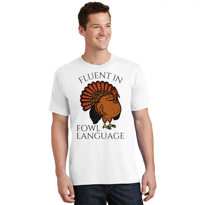 Fluent In Fowl Language Funny Chicken Lovers Thanksgiving T-Shirt