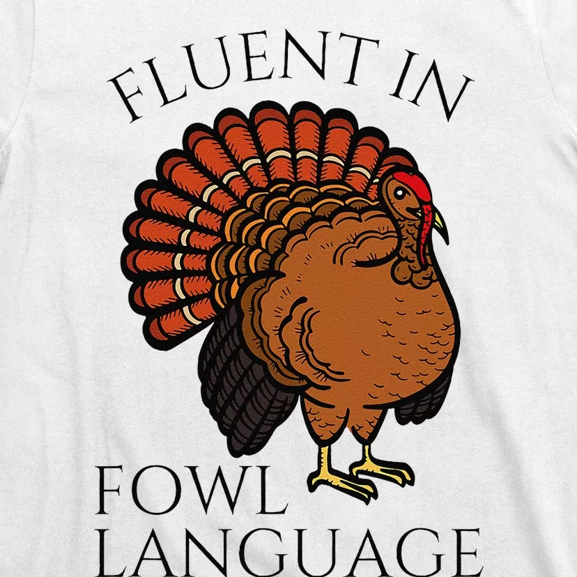 Fluent In Fowl Language Funny Chicken Lovers Thanksgiving T-Shirt