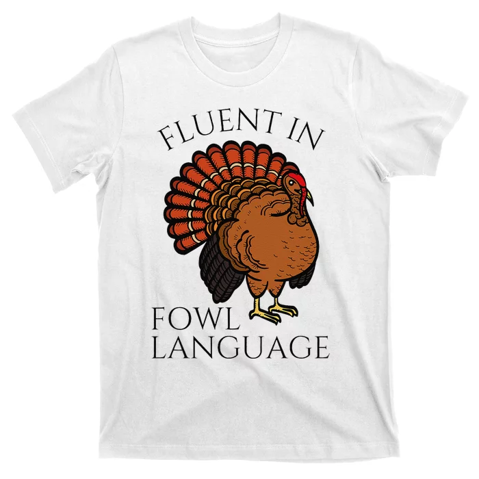 Fluent In Fowl Language Funny Chicken Lovers Thanksgiving T-Shirt