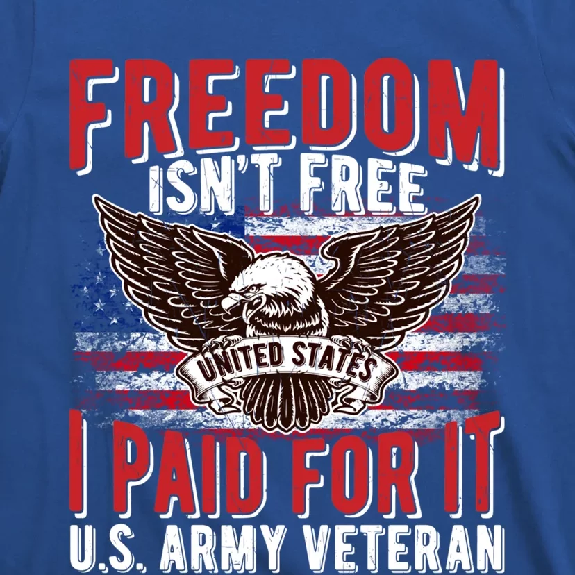 Freedom Isn't Free Proud Army Veteran Dad Grandpa Funny Gift T-Shirt