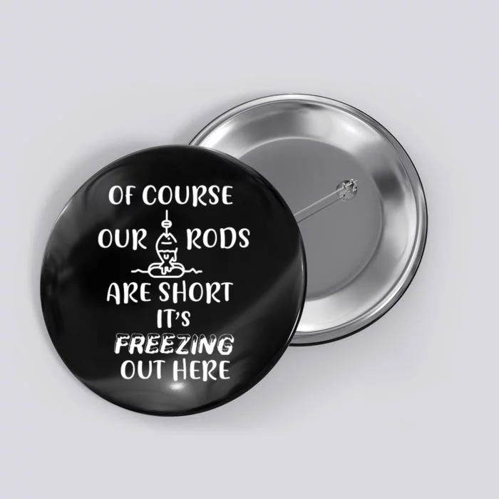 Funny Ice Fishing Gifts For Short Rods Ice Fishing Button