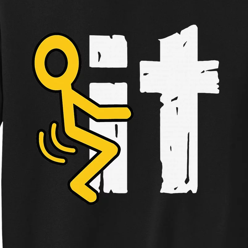 Fuck It Funny Stick Man Hump Screw Sex Humor Tall Sweatshirt