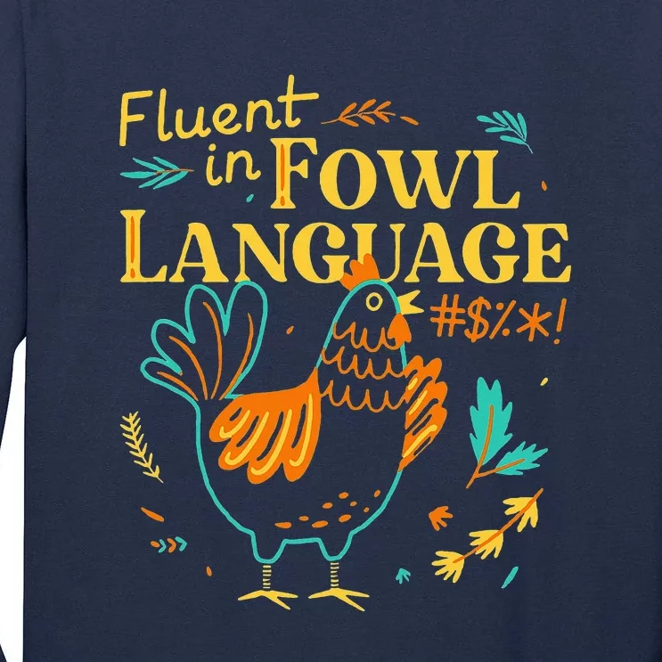 Fluent In Fowl Language Funny Novelty Chicken Lover Tall Long Sleeve T-Shirt