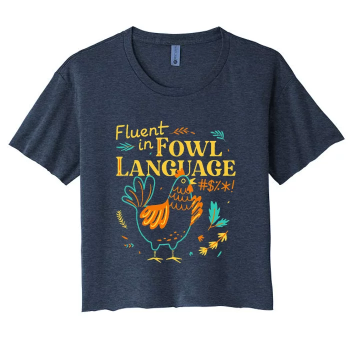 Fluent In Fowl Language Funny Novelty Chicken Lover Women's Crop Top Tee