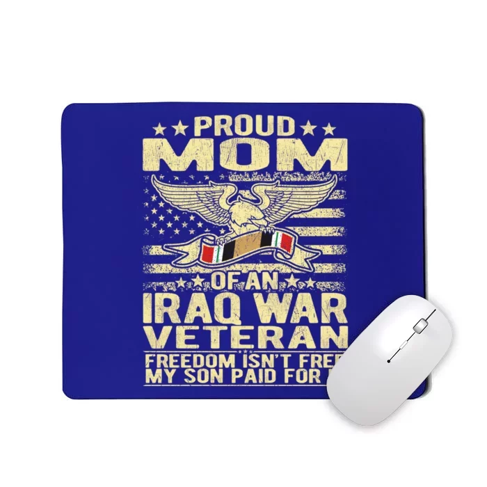 Freedom Isn't Free Proud Mom Of Iraq War Veteran Mother Gift Great Gift Mousepad