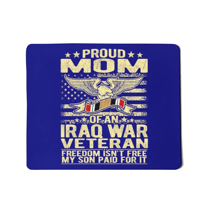 Freedom Isn't Free Proud Mom Of Iraq War Veteran Mother Gift Great Gift Mousepad