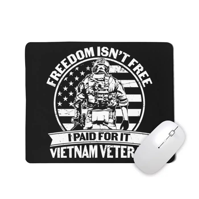 Freedom Isn't Free I Paid For It Proud Vietnam Veteran Gifts Mousepad