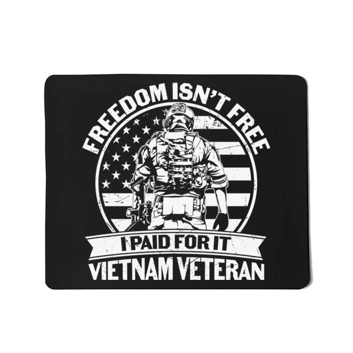 Freedom Isn't Free I Paid For It Proud Vietnam Veteran Gifts Mousepad