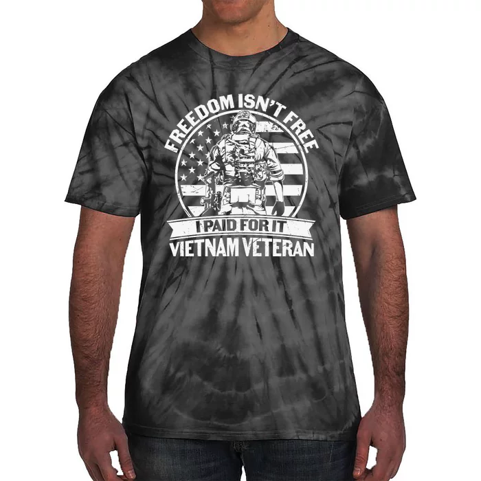 Freedom Isn't Free I Paid For It Proud Vietnam Veteran Gifts Tie-Dye T-Shirt