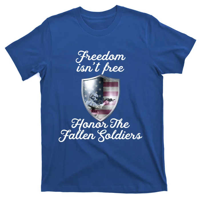 Freedom Isn't Free Honor The Fallen Soldiers Veterans Day Great Gift T-Shirt