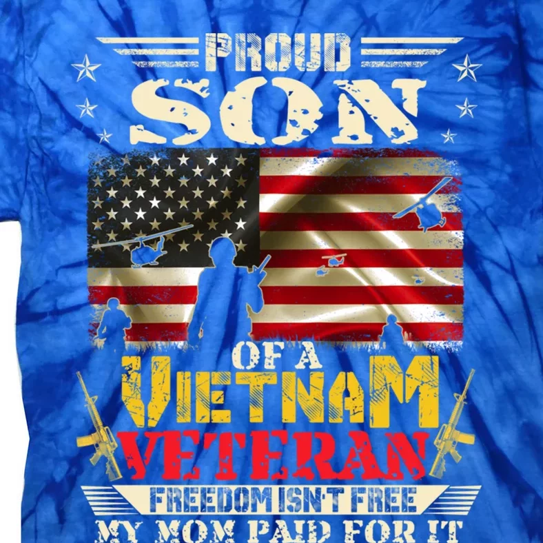 Freedom Isn't Freegiftproud Son Of A Vietnam Veteran Mom Gift Tie-Dye T-Shirt