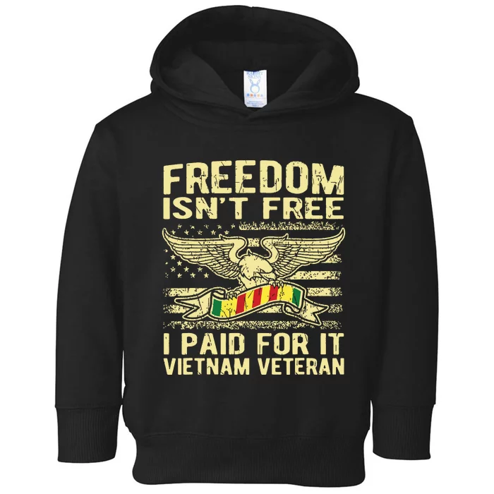 Freedom Isnt Free I Paid For It Proud Vietnam Veteran Gift Toddler Hoodie