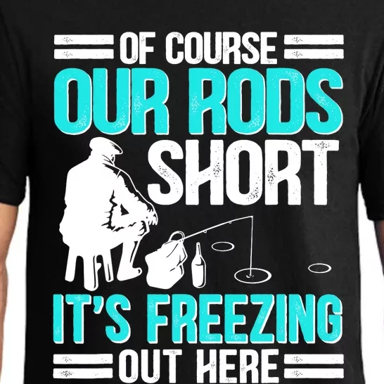 Funny Ice Fishing Of Course Our Rods Ice Fisherman Pajama Set