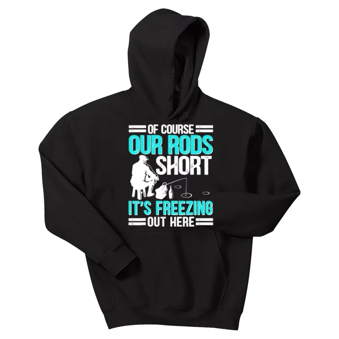 Funny Ice Fishing Of Course Our Rods Ice Fisherman Kids Hoodie