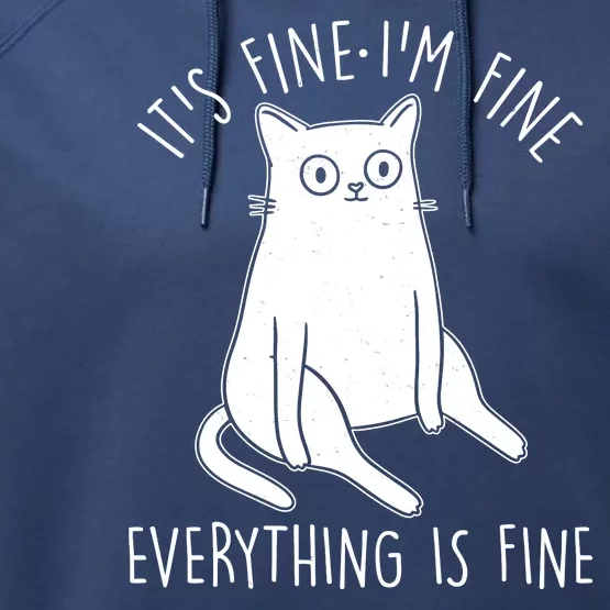 Funny It's Fine I'm Fine Everything Is Fine Performance Fleece Hoodie