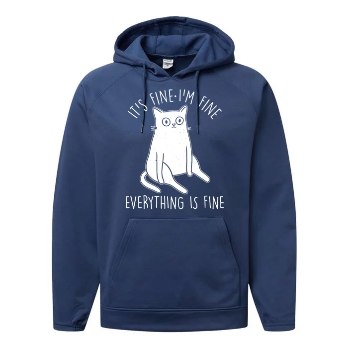 Funny It's Fine I'm Fine Everything Is Fine Performance Fleece Hoodie