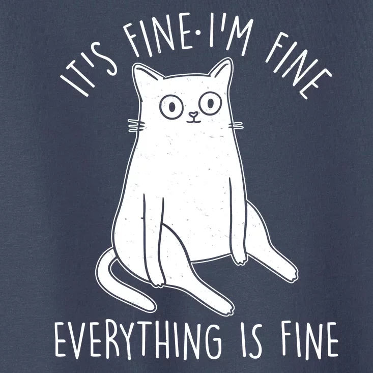 Funny It's Fine I'm Fine Everything Is Fine Toddler T-Shirt