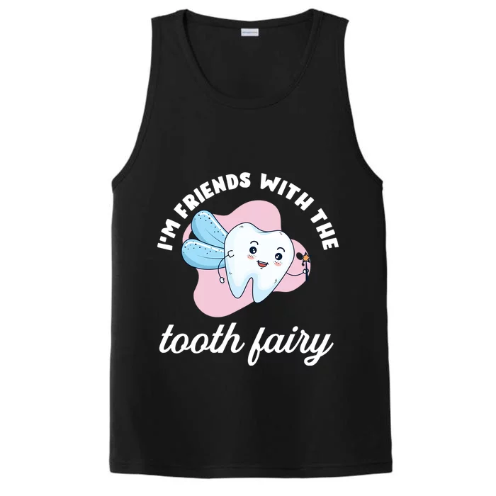 Funny Im Friends With The Tooth Fairy Dentist Gift Performance Tank