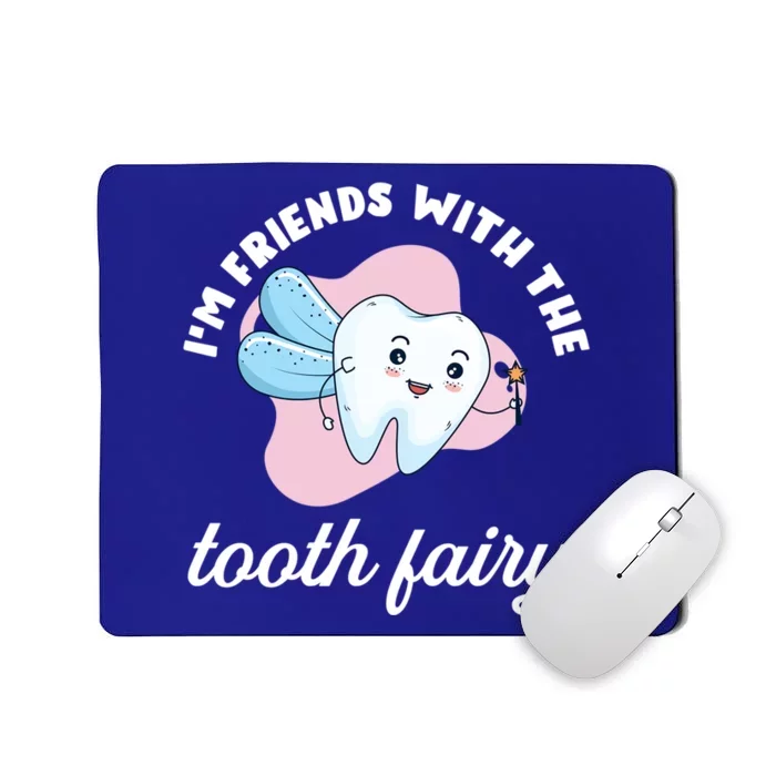 Funny Im Friends With The Tooth Fairy Dentist Gift Mousepad