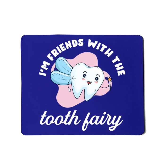 Funny Im Friends With The Tooth Fairy Dentist Gift Mousepad