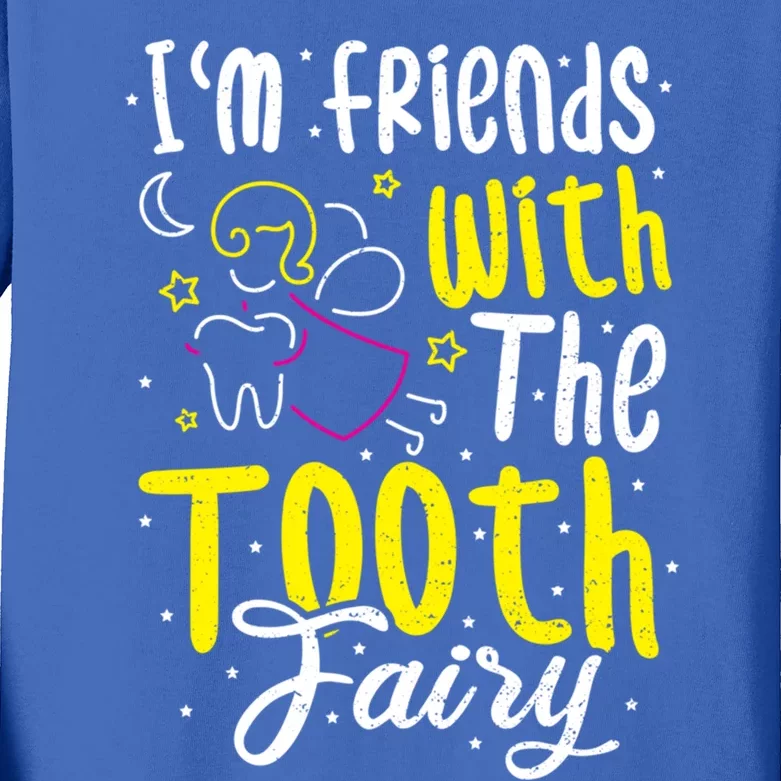 Fairy: IM Friends With The Tooth Fairy Dentist Gift Kids Long Sleeve Shirt