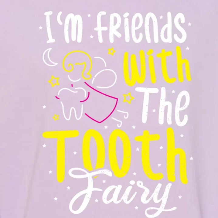 Fairy: IM Friends With The Tooth Fairy Dentist Gift Garment-Dyed Sweatshirt