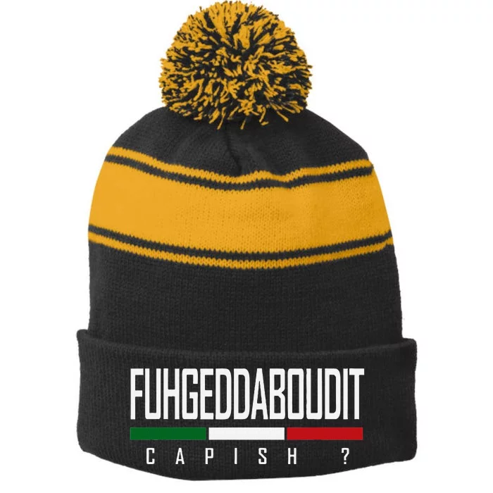 Funny Italian Fuhgeddaboudit Forgetaboutit Fugget About Stripe Pom Pom Beanie