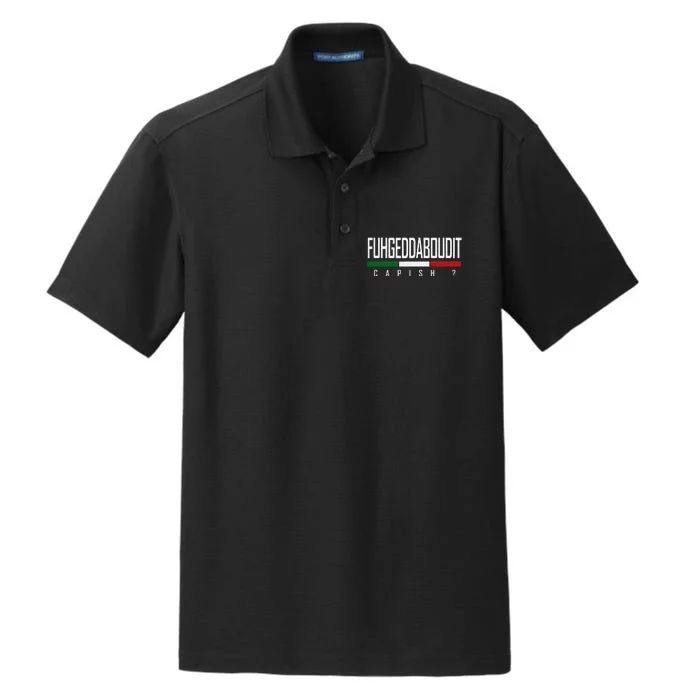 Funny Italian Fuhgeddaboudit Forgetaboutit Fugget About Dry Zone Grid Performance Polo