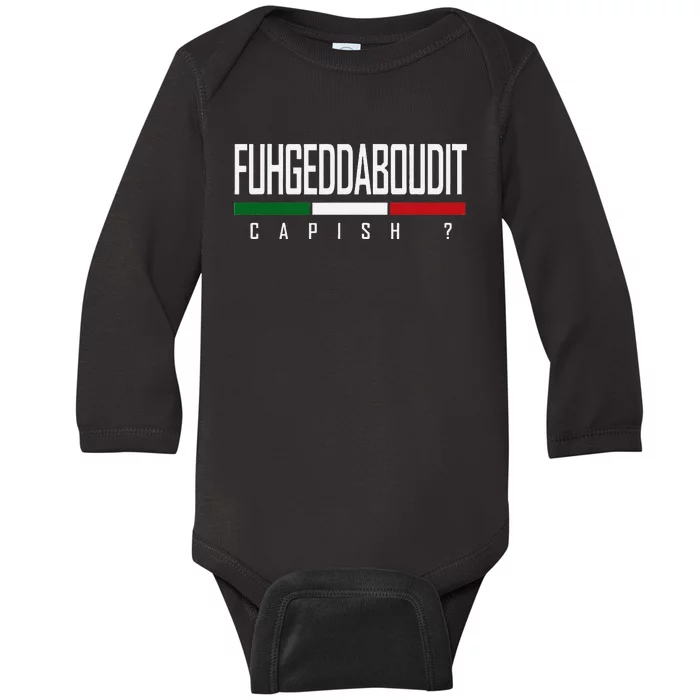 Funny Italian Fuhgeddaboudit Forgetaboutit Fugget About Baby Long Sleeve Bodysuit