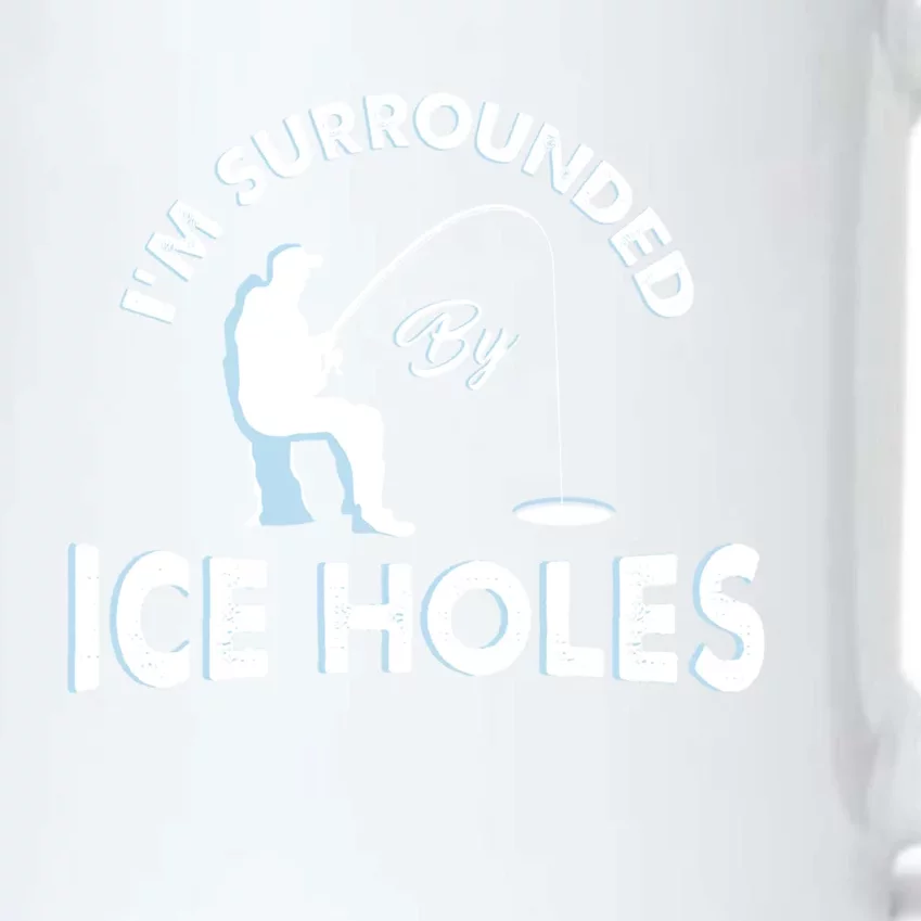 Funny Ice Fishing Gift I'm Surrounded By Ice Holes Black Color Changing Mug