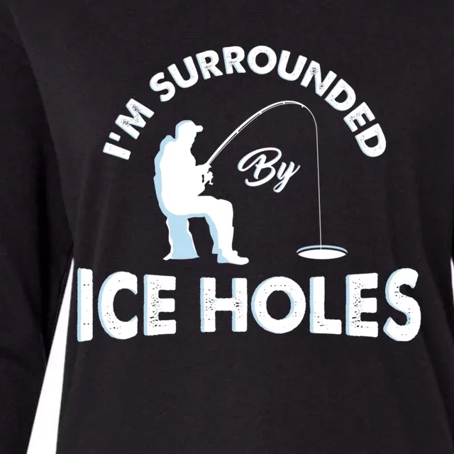 Funny Ice Fishing Gift I'm Surrounded By Ice Holes Womens Cotton Relaxed Long Sleeve T-Shirt