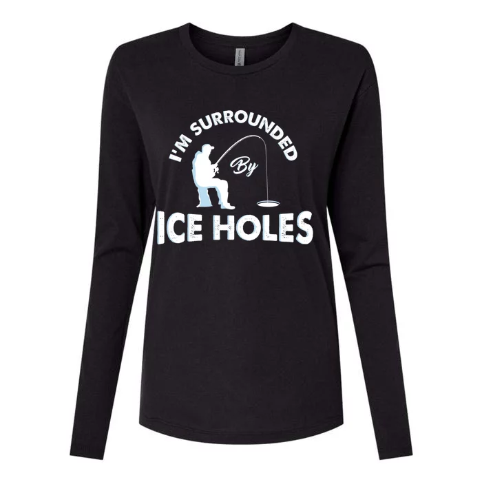 Funny Ice Fishing Gift I'm Surrounded By Ice Holes Womens Cotton Relaxed Long Sleeve T-Shirt