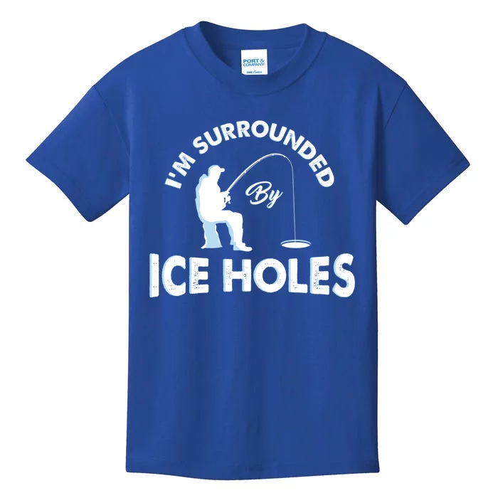 Funny Ice Fishing Gift I'm Surrounded By Ice Holes Kids T-Shirt