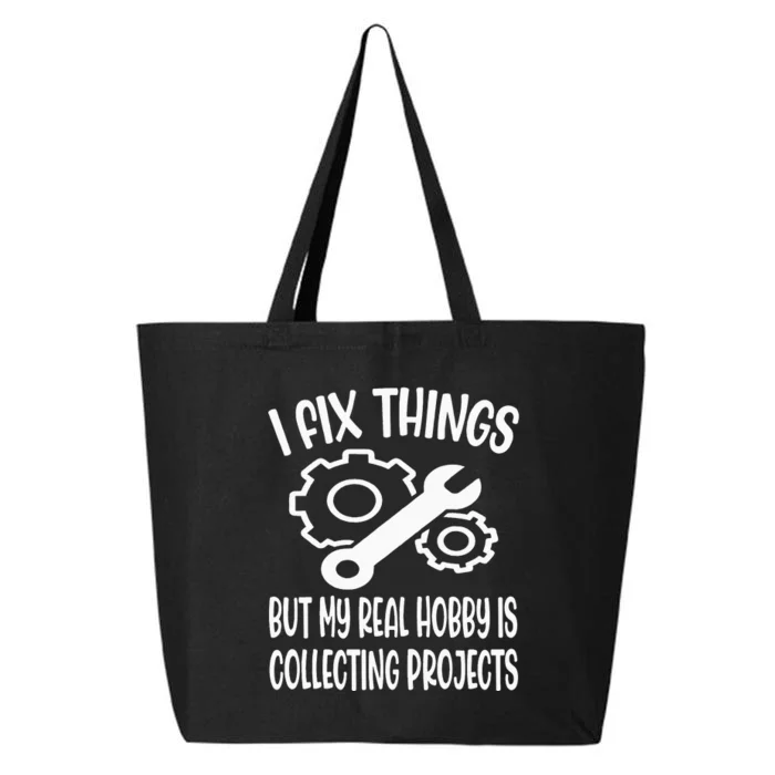 Funny I Fix Things But My Real Hobby is Collecting Projects 25L Jumbo Tote