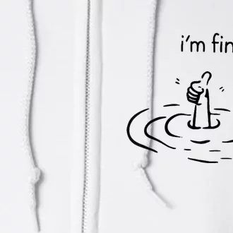 Funny Im Fine Gift Full Zip Hoodie